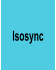Isosync